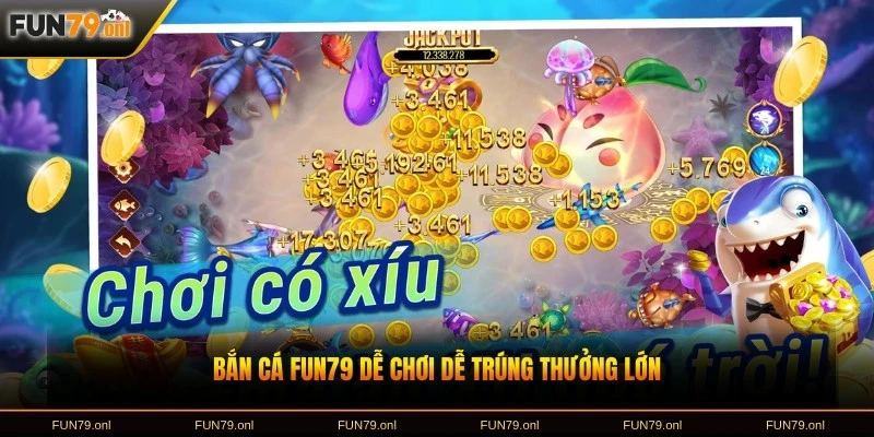 Bắn cá FUN79 dễ chơi dễ trúng thưởng lớn