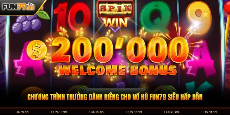 Chương trình thưởng dành riêng cho nổ hũ FUN79 siêu hấp dẫn