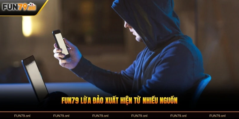 FUN79 lừa đảo xuất hiện từ nhiều nguồn