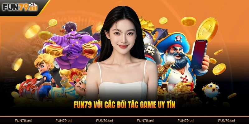 FUN79 với các đối tác game uy tín