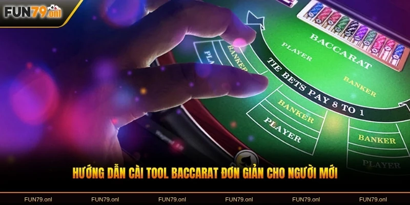 Hướng dẫn cài tool Baccarat đơn giản cho người mới