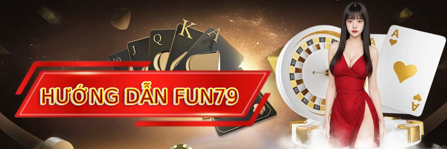 hướng dẫn fun79 onl