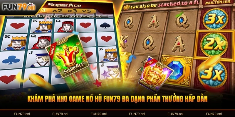 Khám phá kho game nổ hũ FUN79 đa dạng phần thưởng hấp dẫn