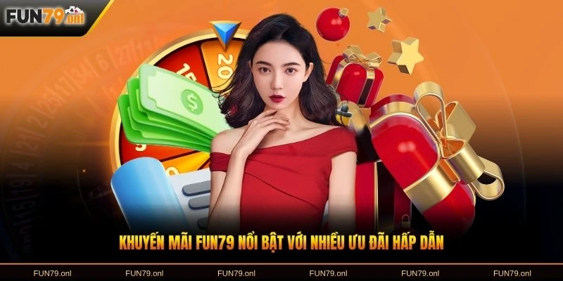 Khuyến mãi FUN79 nổi bật với nhiều ưu đãi hấp dẫn