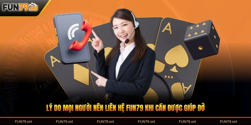 Lý do mọi người nên liên hệ FUN79 khi cần được giúp đỡ
