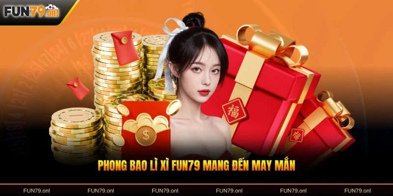 Phong bao lì xì FUN79 mang đến may mắn