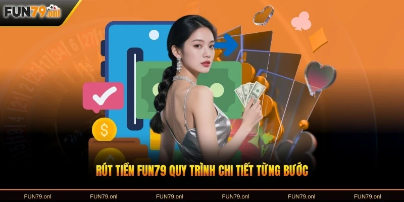 Rút tiền FUN79 quy trình chi tiết từng bước