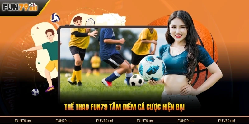 Thể thao FUN79 tâm điểm cá cược hiện đại