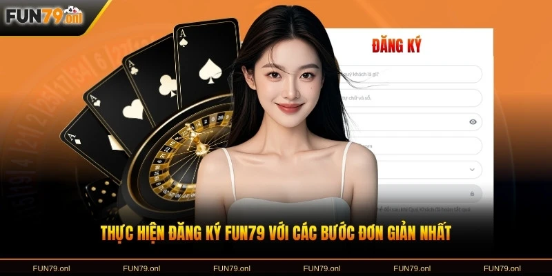 Thực hiện đăng ký FUN79 với các bước đơn giản nhất