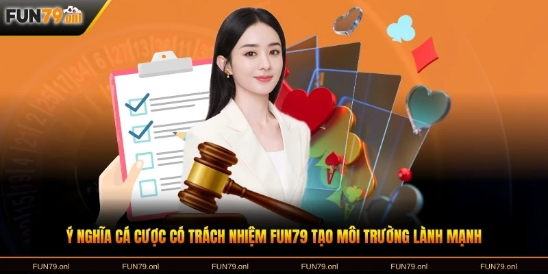 Ý nghĩa cá cược có trách nhiệm FUN79 tạo môi trường lành mạnh
